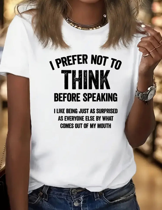 I prefer not to think .... women's t shirt