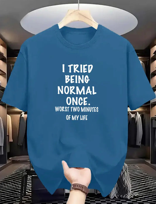 I tried being normal.....Men's t shirt